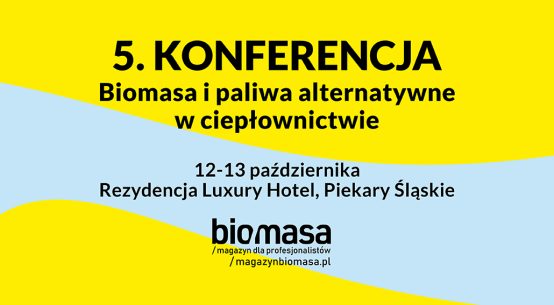 5. Konferencja Biomasa i paliwa alternatywne w ciepłownictwie