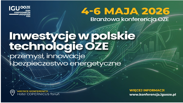 „Inwestycje w polskie technologie OZE – przemysł, innowacje i bezpieczeństwo energetyczne”. Konferencja już w maju