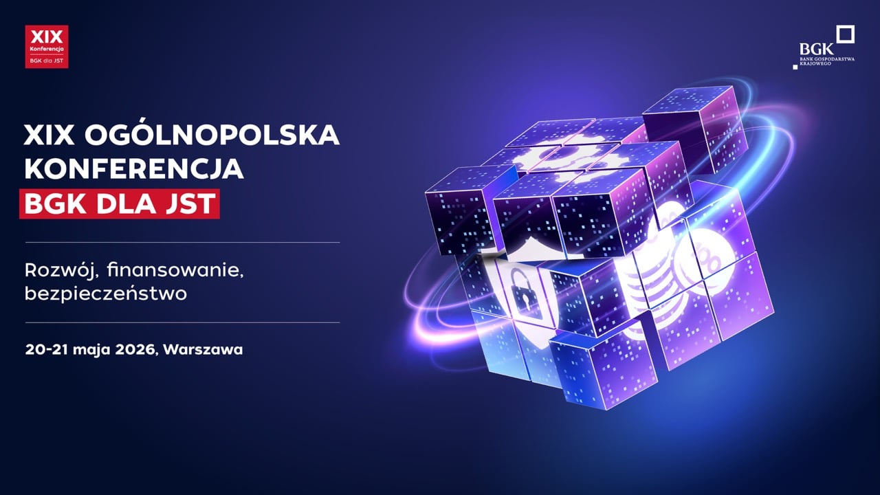 Konferencja BGK dla JST „Rozwój, finansowanie, bezpieczeństwo”