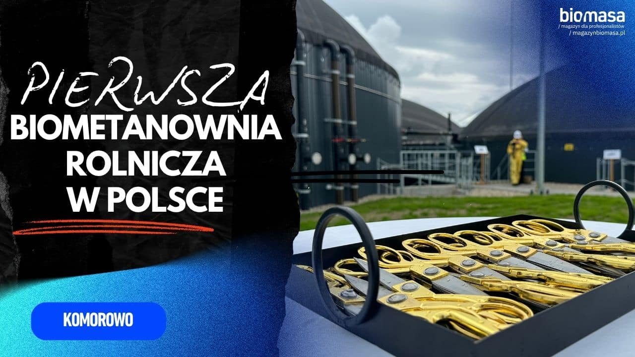Relacja z otwarcia pierwszej polskiej biometanowni rolniczej w Komorowie [WIDEO]